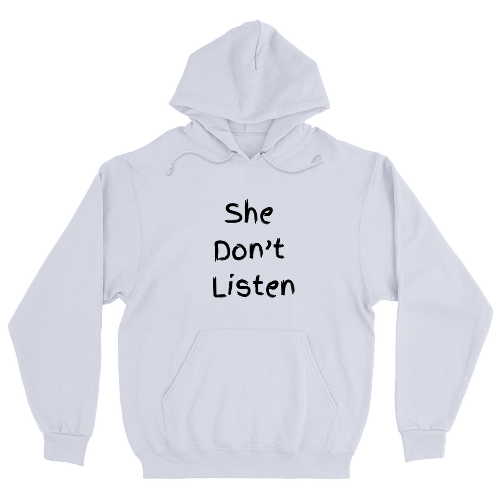 She Don't Listen Hoodies (No-Zip/Pullover)