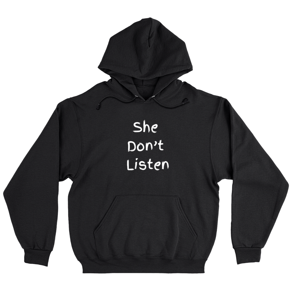 She Don't Listen Hoodies (No-Zip/Pullover)