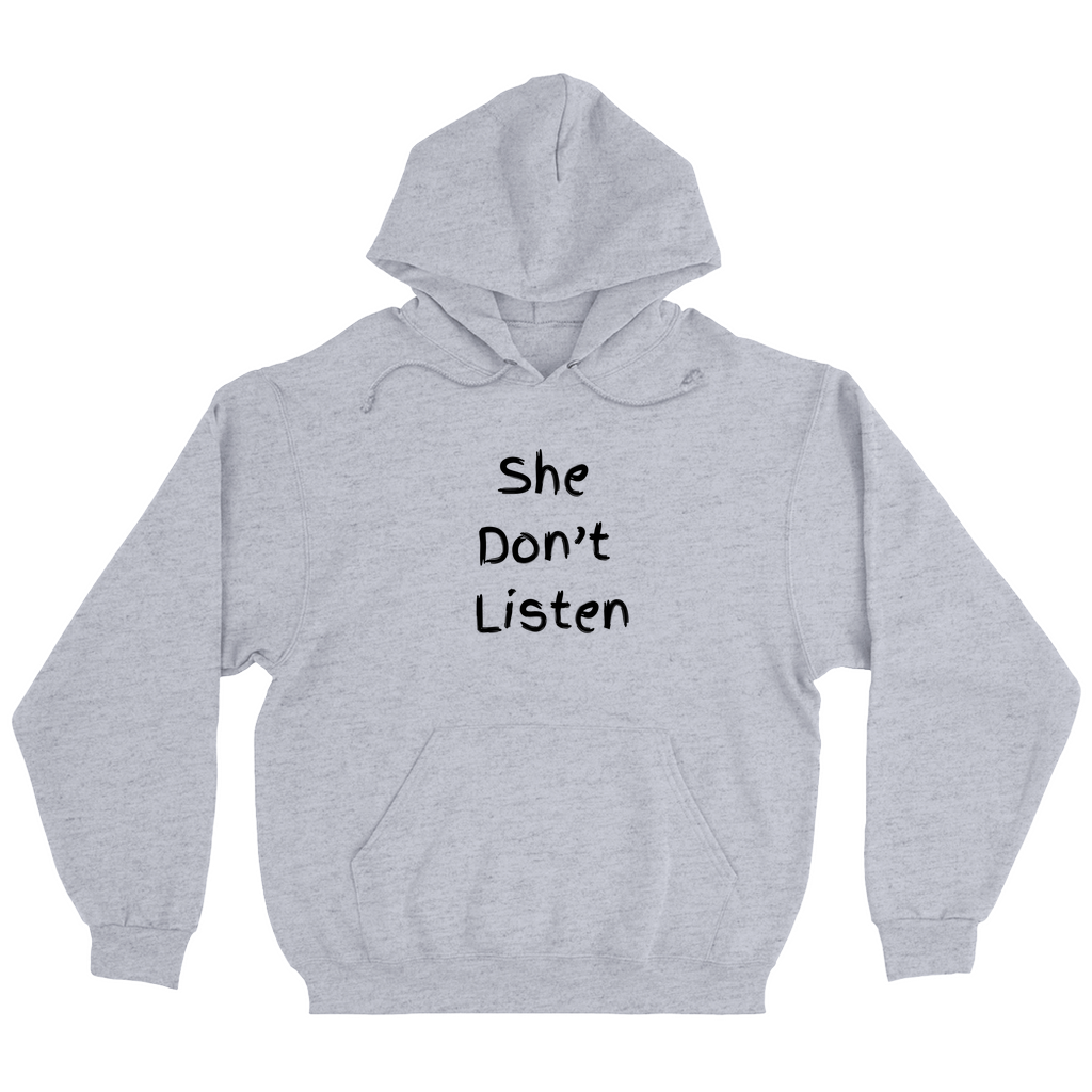 She Don't Listen Hoodies (No-Zip/Pullover)