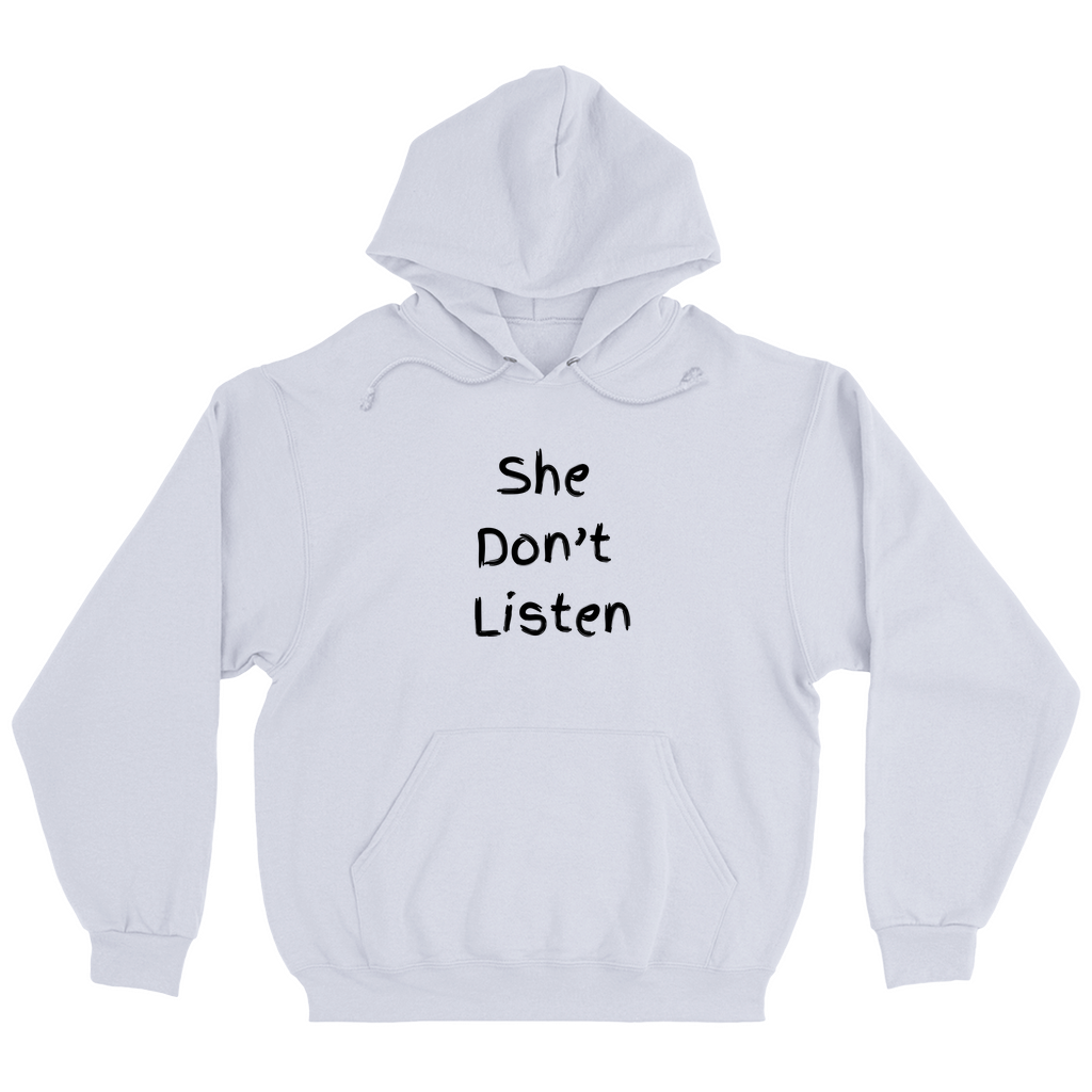 She Don't Listen Hoodies (No-Zip/Pullover)