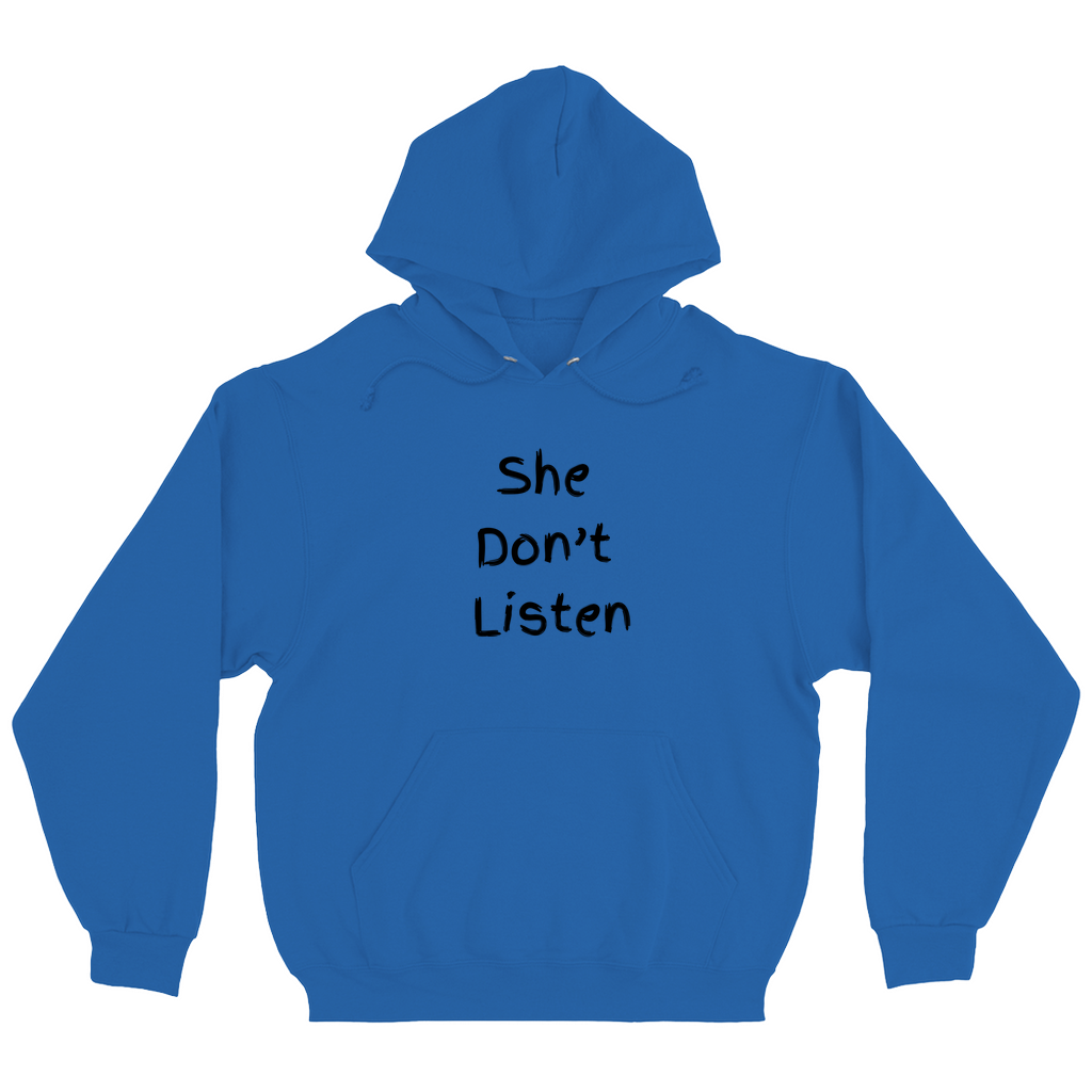 She Don't Listen Hoodies (No-Zip/Pullover)