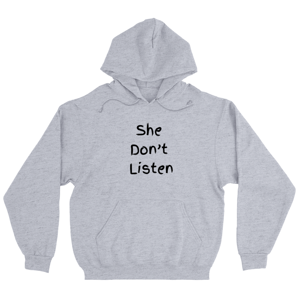 She Don't Listen Hoodies (No-Zip/Pullover)